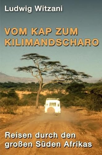 Weltreisen / Vom Kap zum Kilimandscharo: Reisen durch den großen Süden Afrikas Weltreisen / Vom Kap zum Kilimandscharo: Reisen durch den großen Süden Afrikas