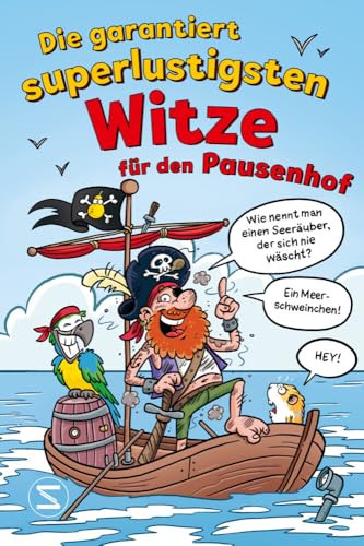 Die garantiert superlustigsten Witze für den Pausenhof: Lustige Witzesammlung für Mädchen und Jungen ab 8 Jahren Die garantiert superlustigsten Witze für den Pausenhof: Lustige Witzesammlung für Mädchen und Jungen ab 8 Jahren