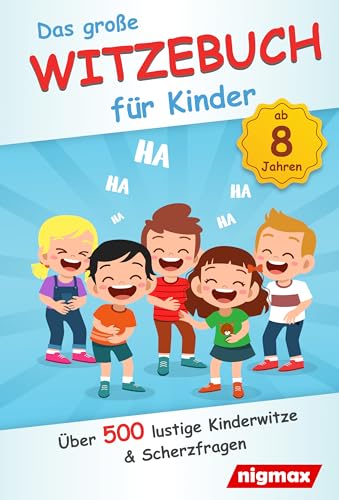 Das große Witzebuch für Kinder: Über 500 lustige Kinderwitze und Scherzfragen für Kinder ab 8 Jahren von nigmax
