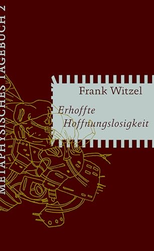 Erhoffte Hoffnungslosigkeit: Metaphysisches Tagebuch II von Matthes & Seitz Berlin