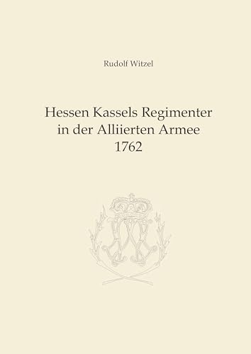 Hessen Kassels Armee in der Alliierten Armee 1762