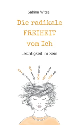 Die radikale Freiheit vom Ich: Leichtigkeit im Sein von tredition