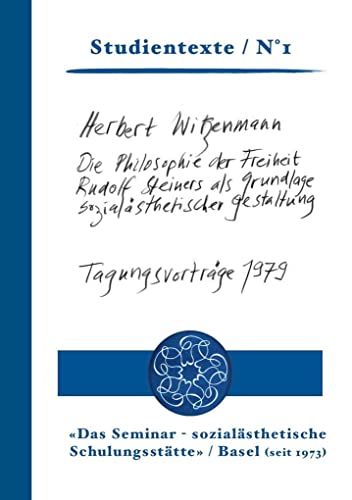 Die Philosophie der Freiheit Rudolf Steiners als Grundlage sozialästhetischer Gestaltung: Tagungsberichte 1979 Die Philosophie der Freiheit Rudolf Steiners als Grundlage sozialästhetischer Gestaltung: Tagungsberichte 1979