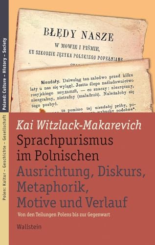 Sprachpurismus im Polnischen. Ausrichtung, Diskurs, Metaphorik, Motive und Verlauf: Von den Teilungen Polens bis zur Gegenwart (Polen: Kultur - ... Culture - History - Society) von Wallstein Verlag GmbH