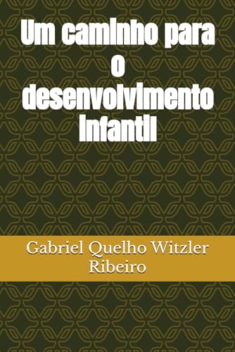 Um caminho para o desenvolvimento infantil von Independently published