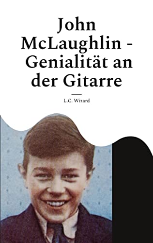 John McLaughlin - Genialität an der Gitarre von Books on Demand GmbH