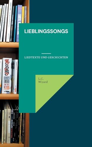 Lieblingssongs: Liedtexte und Geschichten von BoD – Books on Demand