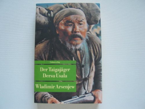 Der Taigajäger Dersu Usala: Erzählung. Mit zahlreichen Fotografien (Unionsverlag Taschenbücher)