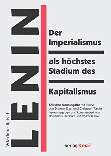 Der Imperialismus als höchstes Stadium des Kapitalismus: Gemeinverständlicher Abriss - Kritische Neuausgabe von Verlag 8. Mai