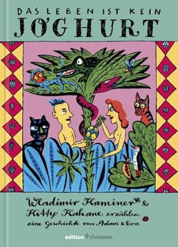 Das Leben ist kein Joghurt. Wladimir Kaminer & Kitty Kahane erzählen eine Geschichte von Adam und Eva (edition chrismon)