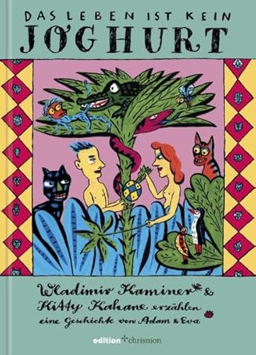 Das Leben ist kein Joghurt. Wladimir Kaminer & Kitty Kahane erzählen eine Geschichte von Adam und Eva (edition chrismon)