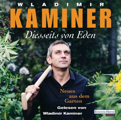 Diesseits von Eden - Neues aus dem Garten Diesseits von Eden - Neues aus dem Garten