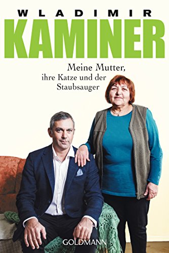 Meine Mutter, ihre Katze und der Staubsauger Meine Mutter, ihre Katze und der Staubsauger von Goldmann