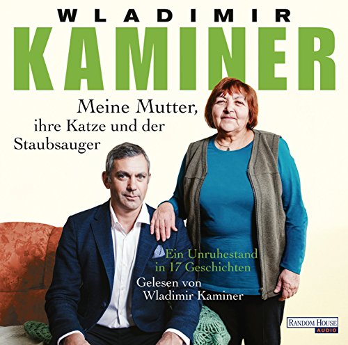 Meine Mutter, ihre Katze und der Staubsauger: Ein Unruhestand in 17 Geschichten von Random House Audio