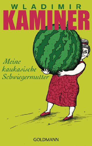 Meine kaukasische Schwiegermutter Meine kaukasische Schwiegermutter von Goldmann