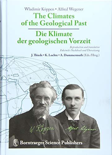 The Climates of the Geological Past - Die Klimate der geologischen Vorzeit: Reproduction of the original German edition and complete English ... und komplette englische Neuübersetzung von Borntraeger Gebrueder