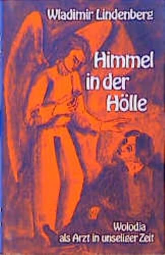 Himmel in der Hölle: Wolodja als Arzt in unseliger Zeit von ERNST REINHARDT VERLAG