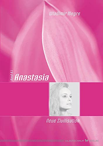 Anastasia - Neue Zivilisation. Anastasia Bd. VIII von Silberschnur Verlag Die G