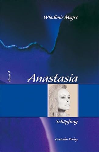Anastasia: Megre, Wladimir, Bd. 4 : Schöpfung