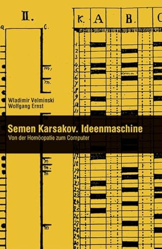 Semen Karsakov. Ideenmaschine. Von der Homöopathie zum Computer (Berliner Programm einer Medienwissenschaft) von Kulturverlag Kadmos