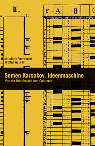 Semen Karsakov. Ideenmaschine. Von der Homöopathie zum Computer (Berliner Programm einer Medienwissenschaft, Band 3) von Kulturverlag Kadmos