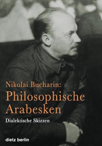 Nikolai Bucharin: Philosophische Arabesken: Dialektische Skizzen. Gefängnisschriften Band 2