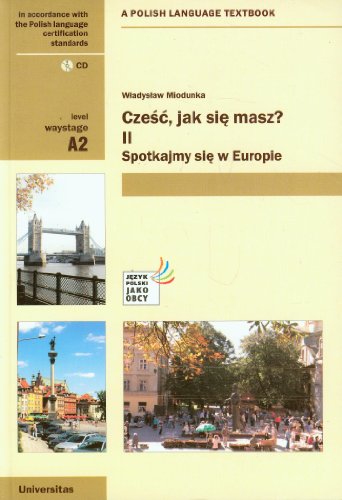 Czesc, jak sie masz? Czesc 2 z plyta CD: Spotkajmy się w Europie A2 (Czesc, Jak Sie Masz? 2: Polish Language Textbook for Waystage Level. Book with free audio CD)