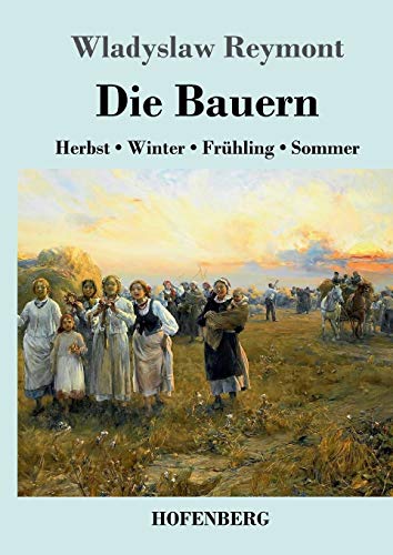 Die Bauern: Herbst - Winter - Frühling - Sommer von Hofenberg