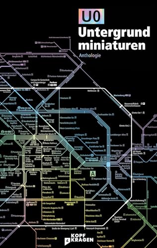 U0 Untergrundminiaturen: Multimediale Anthologie von Kopf & Kragen Literaturve