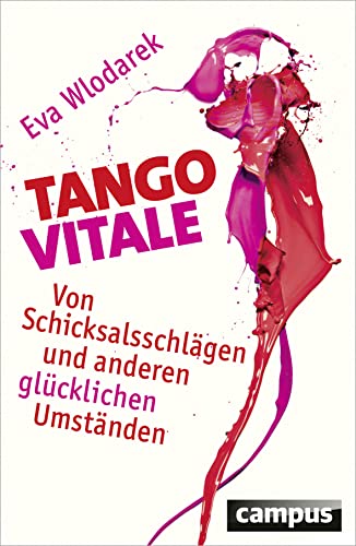 Tango Vitale: Von Schicksalsschlägen und anderen glücklichen Umständen Tango Vitale: Von Schicksalsschlägen und anderen glücklichen Umständen
