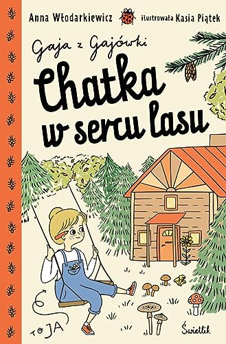 Gaja z Gajówki: Gaja z Gajówki. Tom 1 (1) (Chatka w sercu lasu, Band 1)