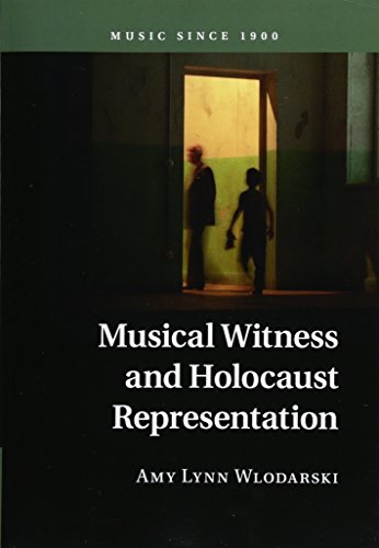 Musical Witness and Holocaust Representation (Music Since 1900)