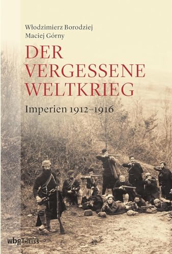 Der vergessene Weltkrieg: Europas Osten 1912–1923
