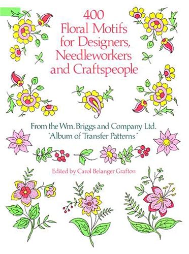 400 Floral Motifs for Designers, Needleworkers and Craftspeople: From the Wm. Briggs and Company Ltd. "Album of Transfer Patterns (Dover Pictorial Archive Series)