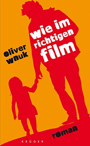 Wie im richtigen Film: Roman