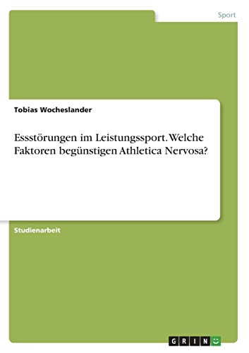 Essstörungen im Leistungssport. Welche Faktoren begünstigen Athletica Nervosa? von Books on Demand