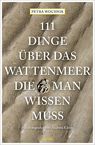 111 Dinge über das Wattenmeer, die man wissen muss von Emons Verlag