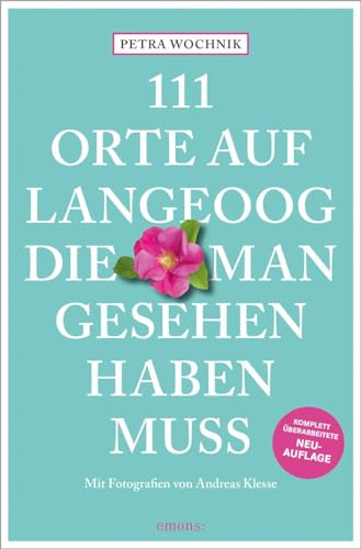 111 Orte auf Langeoog, die man gesehen haben muss: Reiseführer, komplett überarbeitete Neuauflage von Emons Verlag
