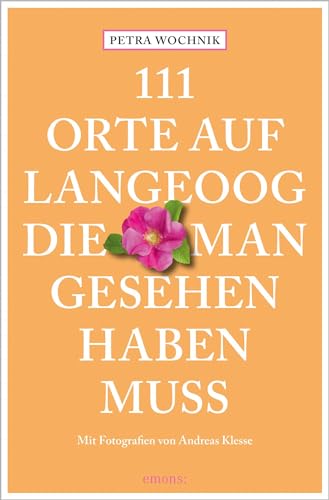 111 Orte auf Langeoog, die man gesehen haben muss: Reiseführer 111 Orte auf Langeoog, die man gesehen haben muss: Reiseführer