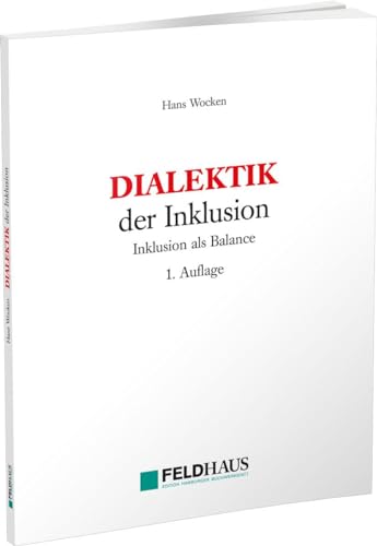 DIALEKTIK der Inklusion: Inklusion als Balance (Lebenswelten und Behinderung) von Feldhaus Verlag GmbH + Co
