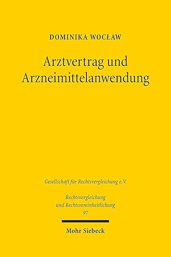 Arztvertrag und Arzneimittelanwendung: Eine rechtsvergleichende Untersuchung zum deutschen und polnischen Recht unter Berücksichtigung des ... und Rechtsvereinheitlichung, Band 97)