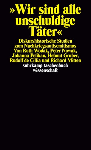 Wir sind alle unschuldige Täter: Diskurshistorische Studien zum Nachkriegsantisemitismus (suhrkamp taschenbuch wissenschaft)