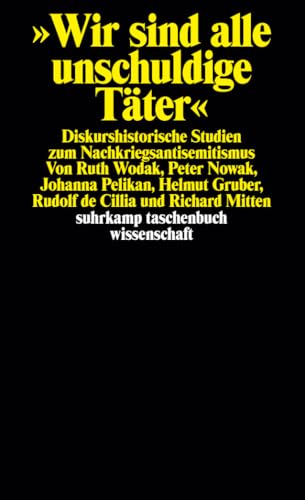 Wir sind alle unschuldige Täter: Diskurshistorische Studien zum Nachkriegsantisemitismus (suhrkamp taschenbuch wissenschaft)