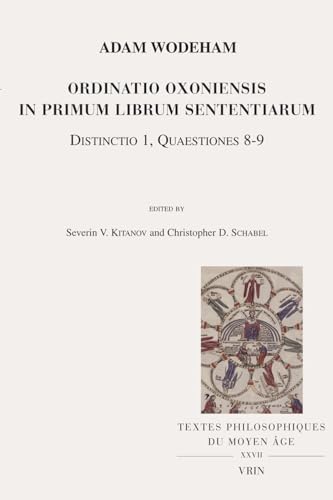 Ordinatio Oxoniensis in Primum Librum Sententiarum: Distinctio 1, Quaestiones 8-9 (Textes philosophiques du Moyen Âge) Ordinatio Oxoniensis in Primum Librum Sententiarum: Distinctio 1, Quaestiones 8-9 (Textes philosophiques du Moyen Âge) von Librairie Philosophique J. Vrin
