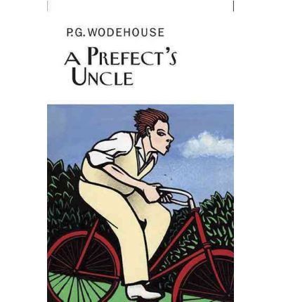 A Prefect's Uncle (Collector's Wodehouse) [ A PREFECT'S UNCLE (COLLECTOR'S WODEHOUSE) ] by Wodehouse, P G (Author ) on Oct-28-2010 Hardcover