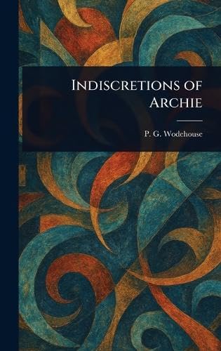 Indiscretions of Archie Indiscretions of Archie von Anson Street Press