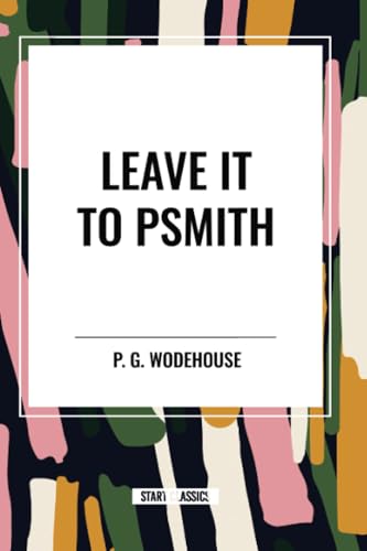 Leave it to Psmith Leave it to Psmith von Start Classics