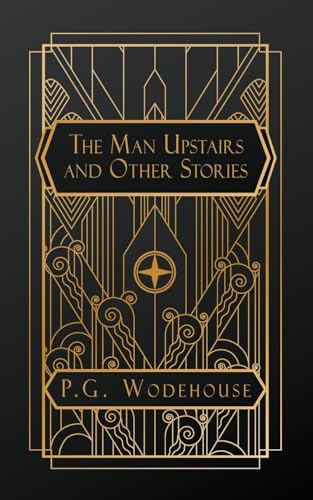 The Man Upstairs: And Other Stories The Man Upstairs: And Other Stories