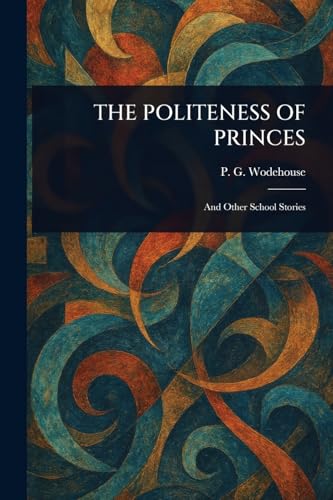 The Politeness of Princes The Politeness of Princes von Anson Street Press