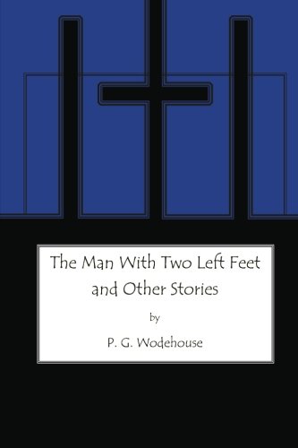 The Man with Two Left Feet: and Other Stories The Man with Two Left Feet: and Other Stories von CreateSpace Independent Publishing Platform